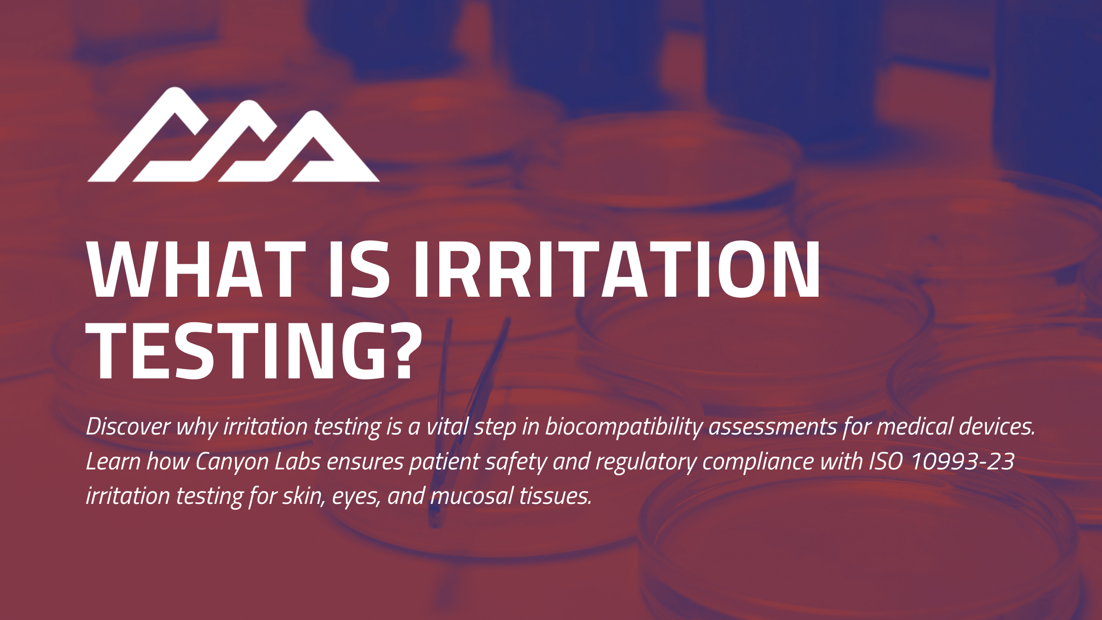 Irritation testing for medical devices blog cover for testing services at Canyon Labs